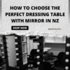 How to Choose the Perfect Dressing Table with Mirror in NZ