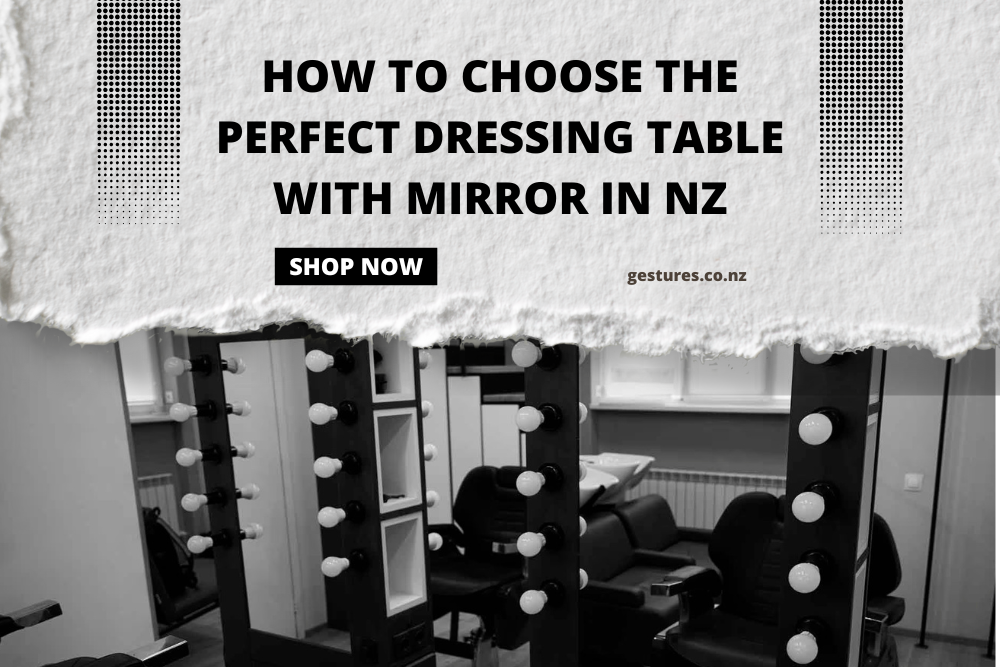 How to Choose the Perfect Dressing Table with Mirror in NZ