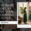 How the Right LED Mirror Can Improve Your Room Lighting and Style